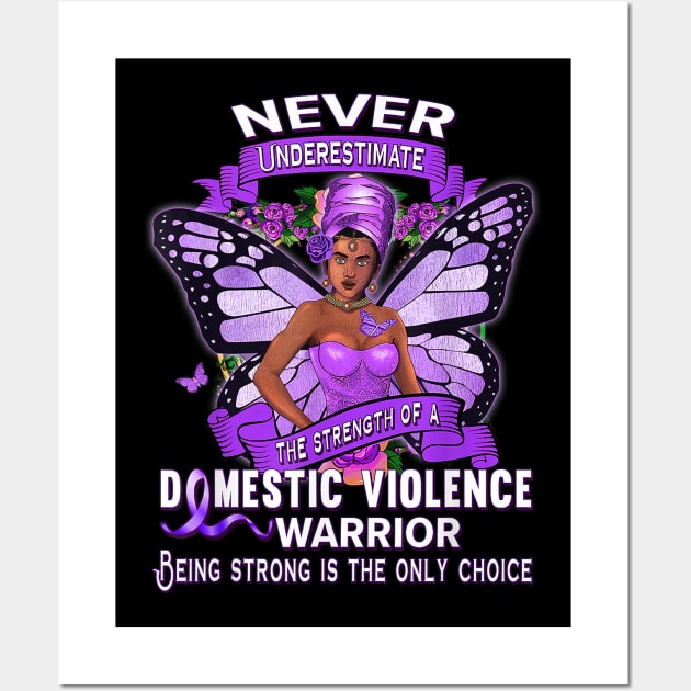 Never Underestimate the strength of a Domestic violence warrior Wall Art by sevalyilmazardal